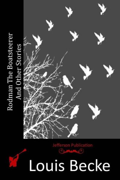 Rodman the Boatsteerer and Other Stories - Louis Becke - Books - Createspace - 9781517539672 - September 26, 2015