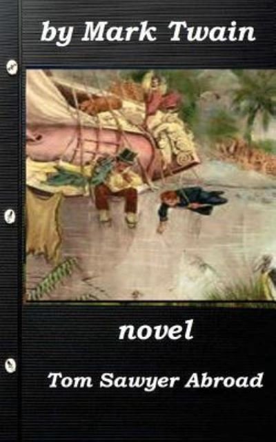 Cover for Mark Twain · Tom Sawyer Abroad by Mark Twain (1894) NOVEL (Paperback Bog) [Original edition] (2015)