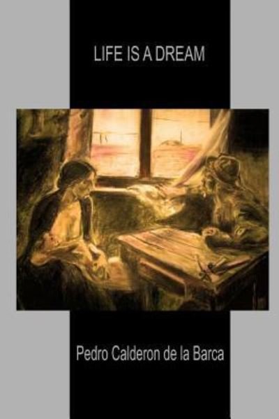Cover for Pedro Calderon De La Barca · Life Is A Dream (Paperback Book) (2016)