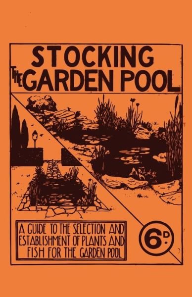 Cover for Anon · Stocking the Garden Pool - A Guide to the Selection and Establishment of Plants and Fish for the Garden Pool (Paperback Bog) (2017)