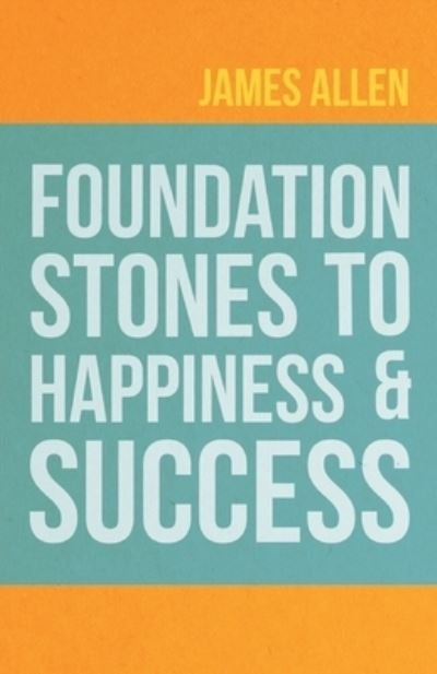 Cover for James Allen · Foundation Stones to Happiness and Success (Paperback Book) (2019)