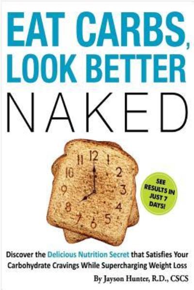 Cover for Jayson Hunter · Eat Carbs, Look Better Naked (Paperback Book) (2016)