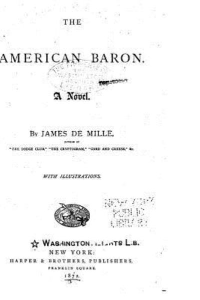 The American Baron, A Novel - James De Mille - Książki - Createspace Independent Publishing Platf - 9781530862672 - 2 kwietnia 2016