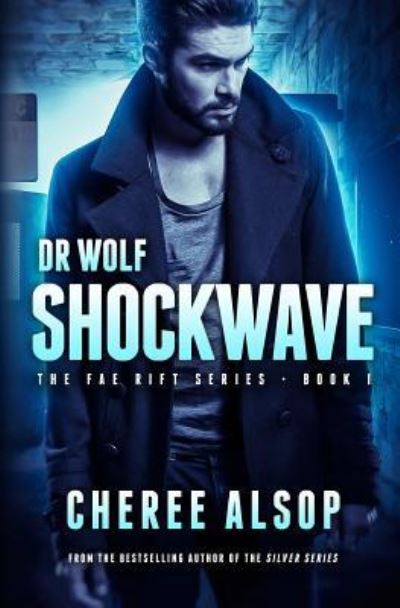 Cover for Cheree Lynn Alsop · The Fae Rift Series Book 1- Shockwave : Dr. Wolf (Paperback Book) (2016)