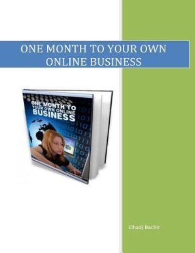 Cover for Elhadj Bachir · One Month To Your Own Online Business (Paperback Book) (2016)
