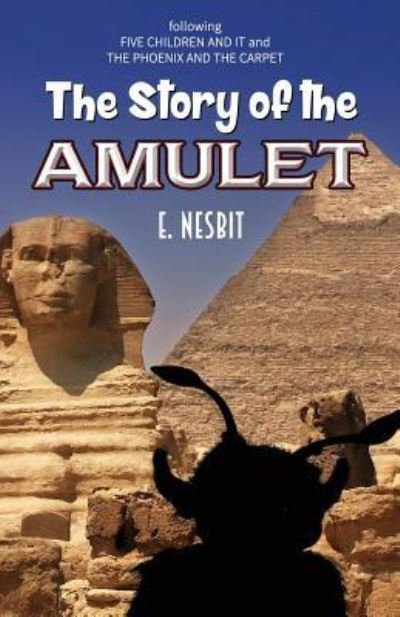 The Story of the Amulet - Edith Nesbit - Książki - Createspace Independent Publishing Platf - 9781536998672 - 10 sierpnia 2016