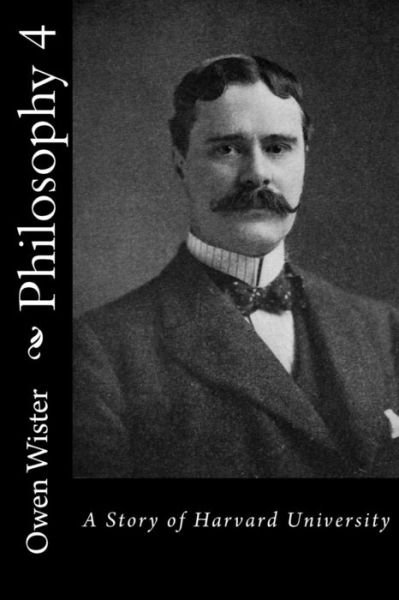 Cover for Owen Wister · Philosophy 4 (Paperback Book) (2016)
