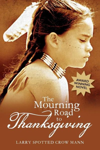 Cover for Larry Spotted Crow Mann · The Mourning Road to Thanksgiving (Paperback Book) (2016)