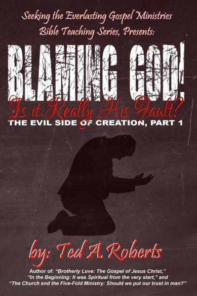 Cover for Ted a Roberts · Blaming God! (Paperback Book) (2017)