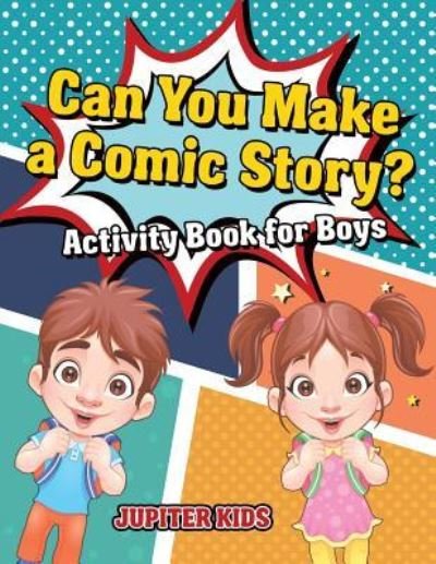 Cover for Jupiter Kids · Can You Make a Comic Story? Activity Book for Boys (Paperback Bog) (2018)