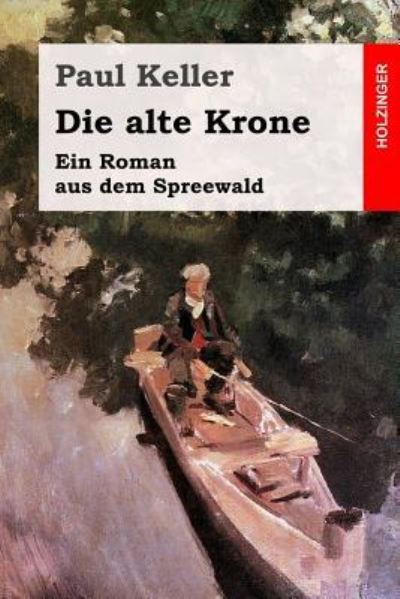 Die alte Krone - Paul Keller - Bøker - Createspace Independent Publishing Platf - 9781542544672 - 14. januar 2017