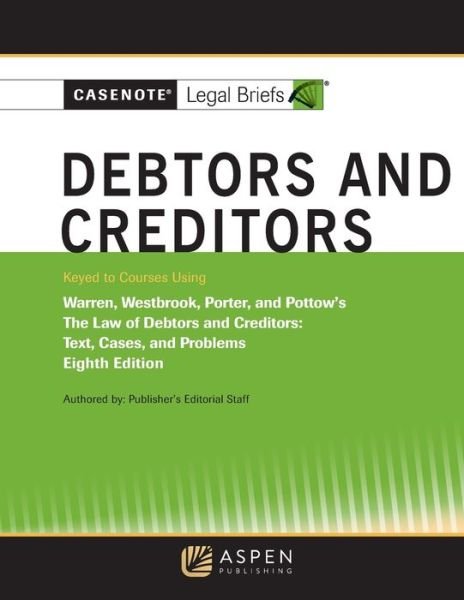 Cover for Casenote Legal Briefs · Casenote Legal Briefs for Debtors and Creditors, Keyed to Warren, Westbrook, Porter, and Pottow (Paperback Book) (2021)