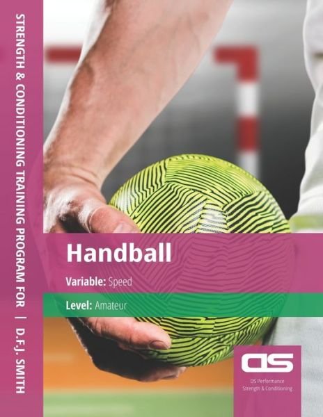 Cover for D F J Smith · DS Performance - Strength &amp; Conditioning Training Program for Handball, Speed, Amateur (Pocketbok) (2016)