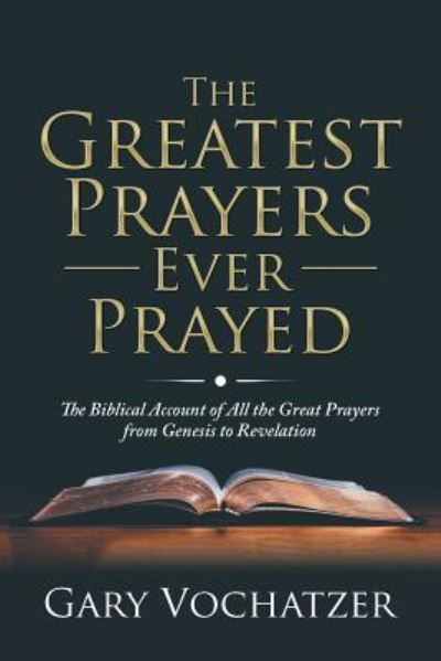 Cover for Gary Vochatzer · The Greatest Prayers Ever Prayed (Paperback Book) (2017)