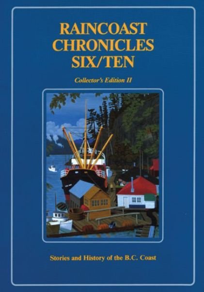 Raincoast Chronicles Six / Ten - Howard White - Bøger - Harbour Publishing - 9781550170672 - 17. februar 1983