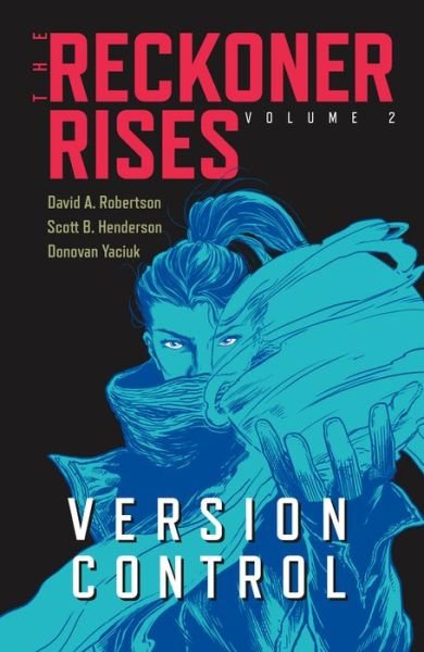 Version Control - The Reckoner Rises - David A. Robertson - Bøger - Portage & Main Press - 9781553799672 - 9. juni 2022
