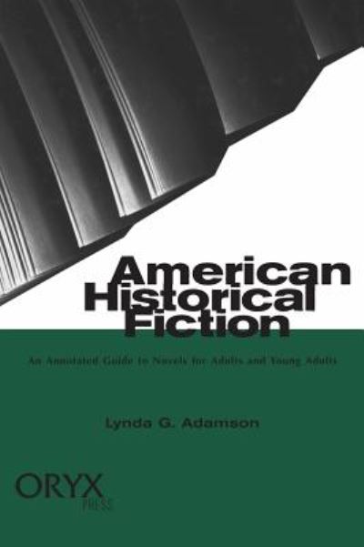 Cover for Lynda G. Adamson · American Historical Fiction: an Annotated Guide to Novels for Adults and Young Adults (Hardcover Book) [Annotated edition] (1998)