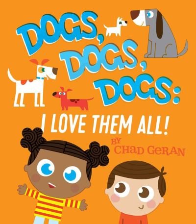 Cover for Chad Geran · Dogs, Dogs, Dogs: I Love Them All (Board book) (2021)
