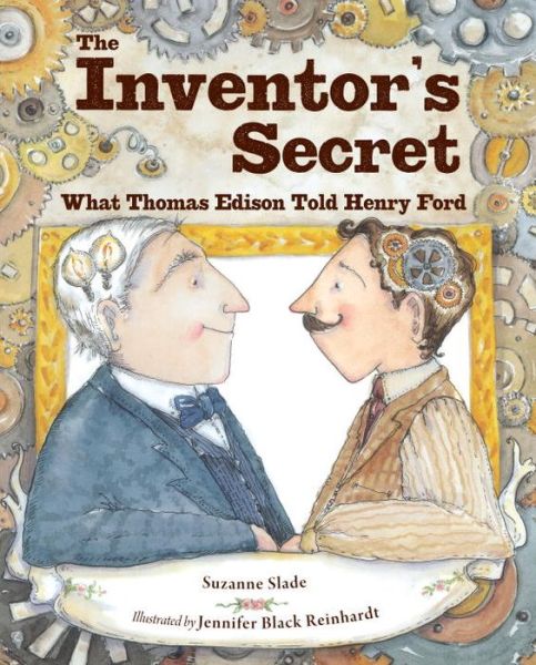 Cover for Suzanne Slade · The Inventor's Secret: What Thomas Edison Told Henry Ford (Inbunden Bok) (2015)