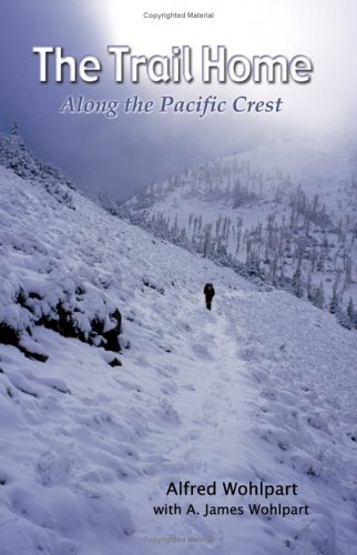 Cover for Alfred Wohlpart · The Trail Home: Along the Pacific Crest (Taschenbuch) (2003)