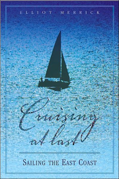 Cruising at Last: Sailing the East Coast - Elliott Merrick - Książki - Lyons Press - 9781585747672 - 1 czerwca 2003