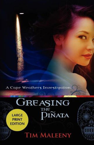 Cover for Tim Maleeny · Greasing the Piñata (Cape Weathers Investigations) (Paperback Book) [Large Type / Large Print edition] (2008)