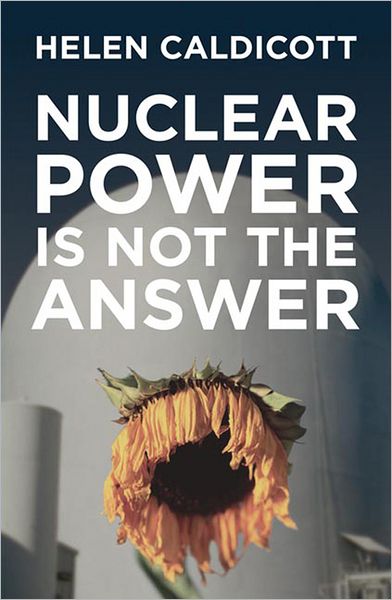 Cover for Helen Caldicott · Nuclear Power Is Not The Answer (Hardcover Book) (2006)