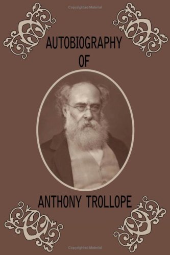 Cover for Anthony Trollope · Autobiography of Anthony Trollope (Taschenbuch) (2008)