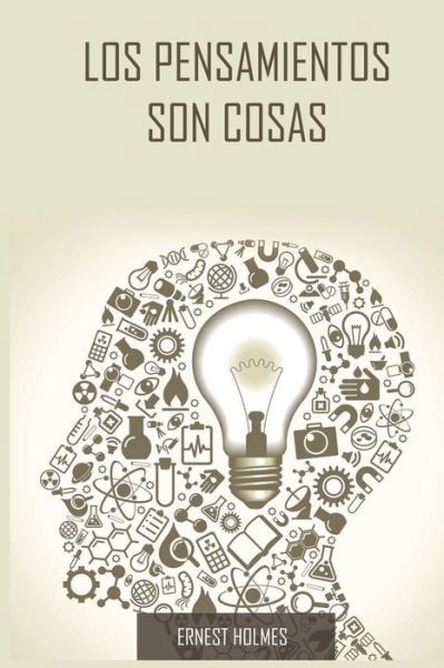 Cover for Ernest Holmes · Los Pensamientos Son Cosas / Thoughts Are Things (Paperback Book) [Spanish edition] (2015)