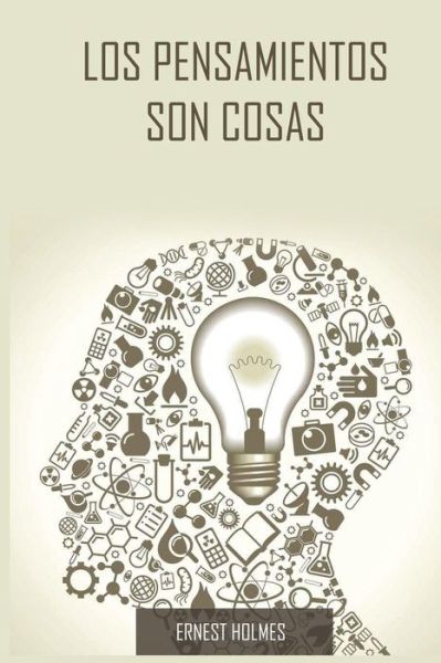 Cover for Ernest Holmes · Los Pensamientos Son Cosas / Thoughts Are Things (Paperback Bog) [Spanish edition] (2015)