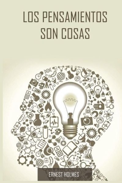 Cover for Ernest Holmes · Los Pensamientos Son Cosas / Thoughts Are Things (Pocketbok) [Spanish edition] (2015)