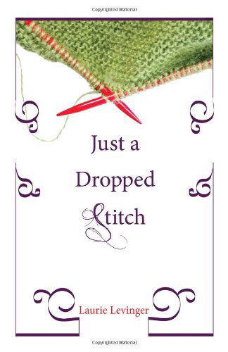 Cover for Laurie Levinger · Just a Dropped Stitch: (Paperback Book) (2010)