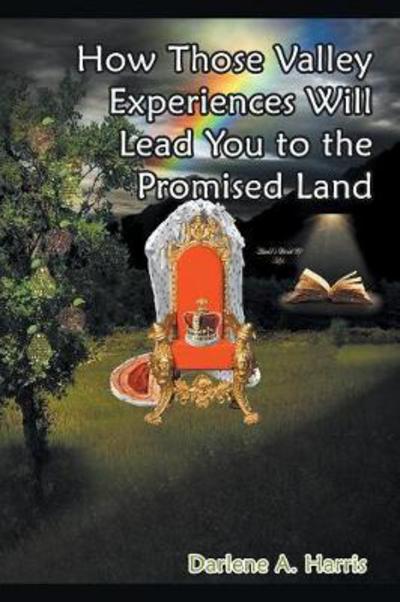 Cover for Darlene a Harris · How Those Valley Experiences Will Lead You to the Promised Land (Paperback Book) (2018)