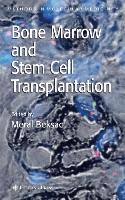 Bone Marrow and Stem Cell Transplantation - Methods in Molecular Medicine - Meral Beksac - Books - Humana Press Inc. - 9781617376672 - November 10, 2010