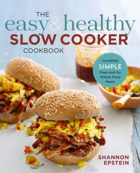 Cover for Shannon Epstein · The Easy &amp; Healthy Slow Cooker Cookbook (Paperback Book) (2017)