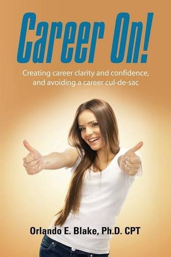 Cover for Orlando Blake Phd Cpt · Career On! Creating Career Clarity and Confidence, and Avoiding a Career Cul-de-sac (Paperback Bog) (2014)