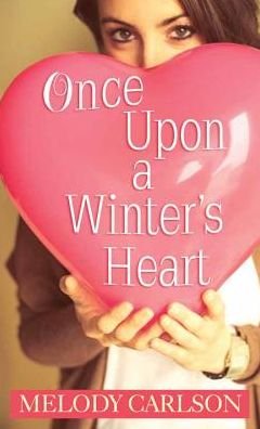 Cover for Melody Carlson · Once upon a winter's heart (Book) [Center Point Large Print edition. edition] (2016)