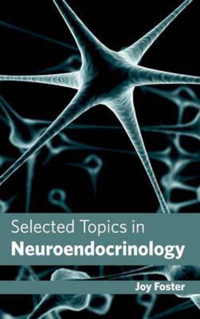 Cover for Joy Foster · Selected Topics in Neuroendocrinology (Hardcover Book) (2015)