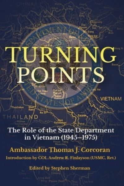 Thomas J. Corcoran · Turning Points: The Role of the State Department in Vietnam (1945–75) (Hardcover Book) (2023)