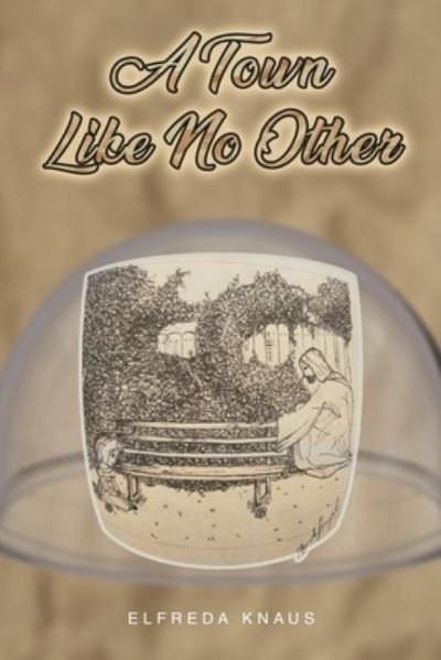 Cover for Elfreda Knaus · A Town Like No Other (Paperback Book) (2021)
