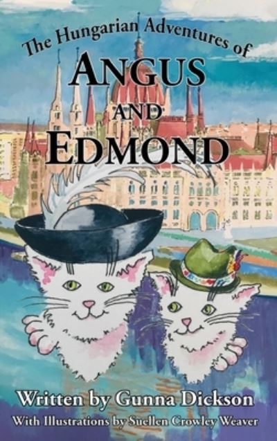 Cover for Gunna Dickson · The Hungarian Adventures of Angus and Edmond (Hardcover Book) (2019)