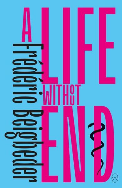 Cover for Frédéric Beigbeder · Life Without End (Book) (2020)