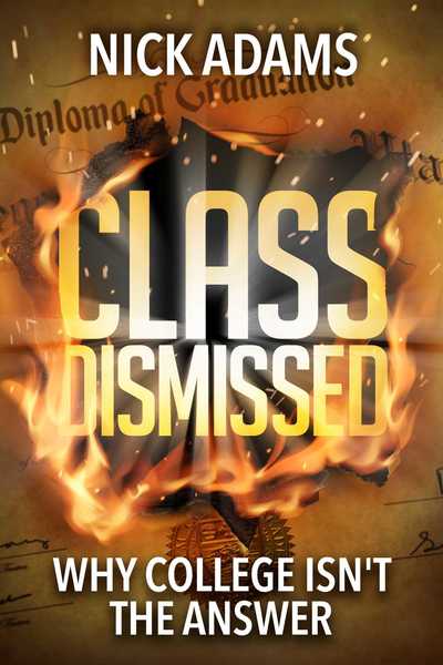 Cover for Nick Adams · Class Dismissed: Why College Isn't the Answer (Hardcover Book) (2019)