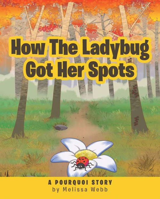 Cover for Melissa Webb · How The Ladybug Got Her Spots: A Pourquoi Story (Paperback Book) (2019)