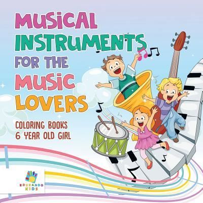 Cover for Educando Kids · Musical Instruments for the Music Lovers - Coloring Books 6 Year Old Girl (Paperback Book) (2019)