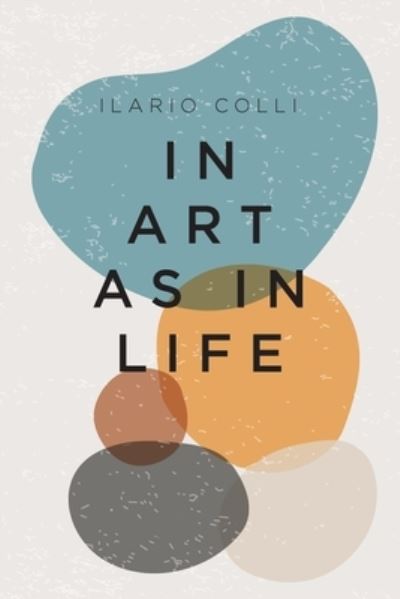 Cover for Ilario Colli · In Art as in Life (Paperback Book) (2021)