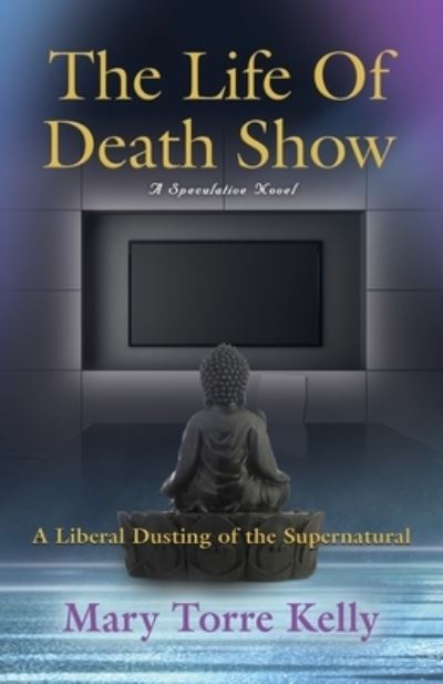 Cover for Mary Torre Kelly · The Life Of Death Show (Paperback Book) (2021)
