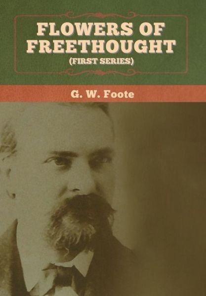 Cover for G W Foote · Flowers of Freethought (First Series) (Hardcover Book) (2020)