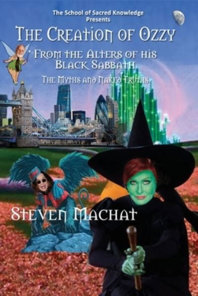 Cover for Steven E Machat · The Creation of Ozzy from the Alters of His Black Sabbath - The Myths and Naked Truths (Paperback Book) (2020)