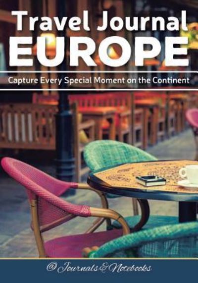 Cover for @ Journals and Notebooks · Travel Journal Europe: Capture Every Special Moment on the Continent (Paperback Book) (2016)